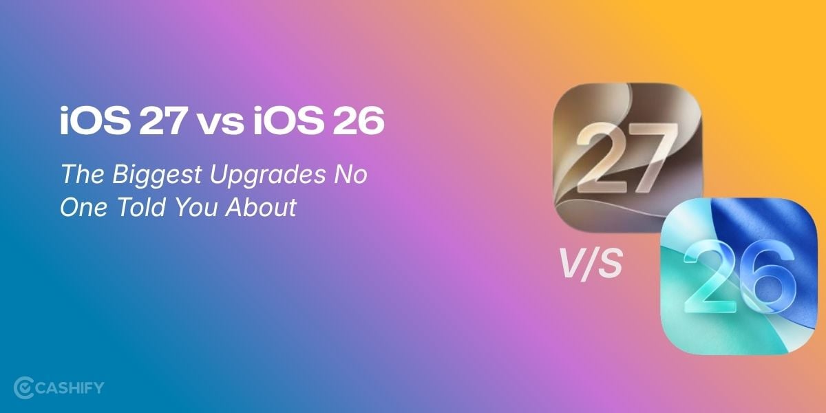 iOS 27 vs iOS 26: The Biggest Upgrades No One Told You About
