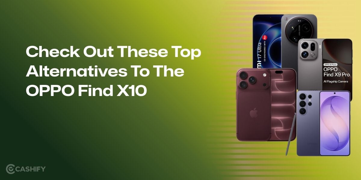 Check Out These Top Alternatives To The OPPO Find X10 In Indian Market