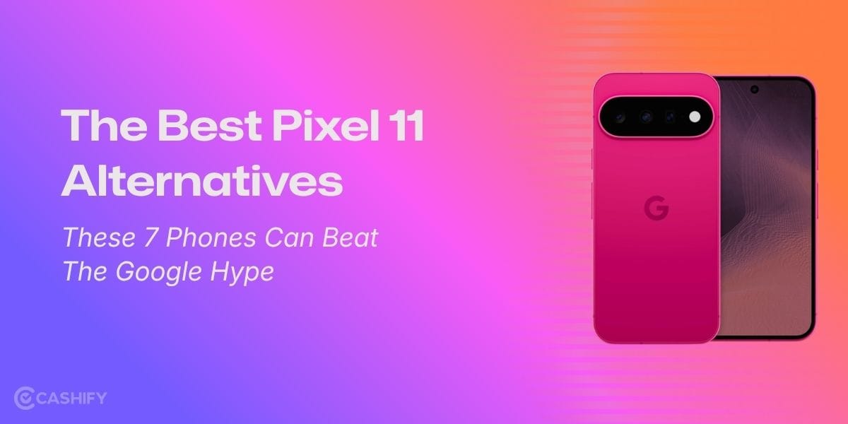The Best Pixel 11 Alternatives: These 7 Phones Can Beat The Google Hype