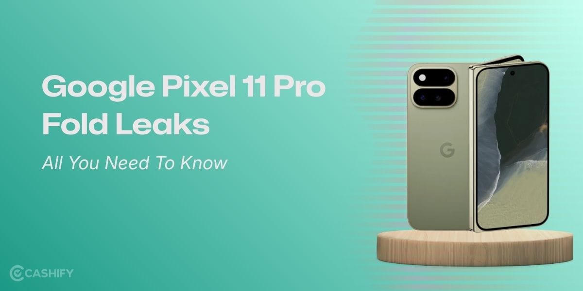Google Pixel 11 Pro Fold Leaks: All You Need To Know