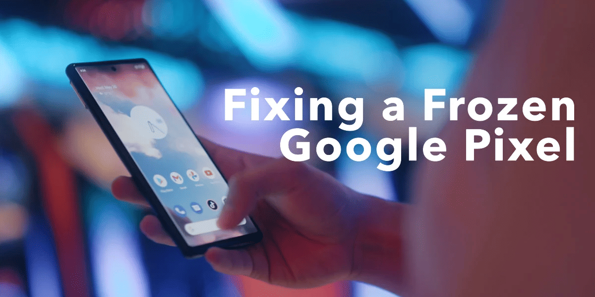 Google Pixel Screen Freezing