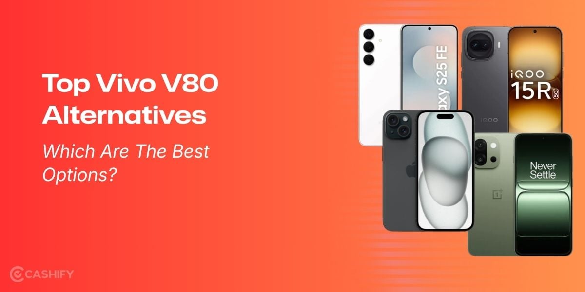 Top Vivo V80 Alternatives: Which Are The Best Options?