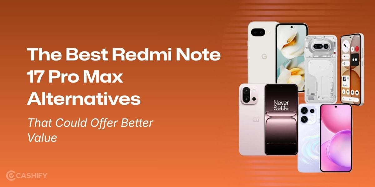 The Best Redmi Note 17 Pro Max Alternatives That Could Offer Better Value