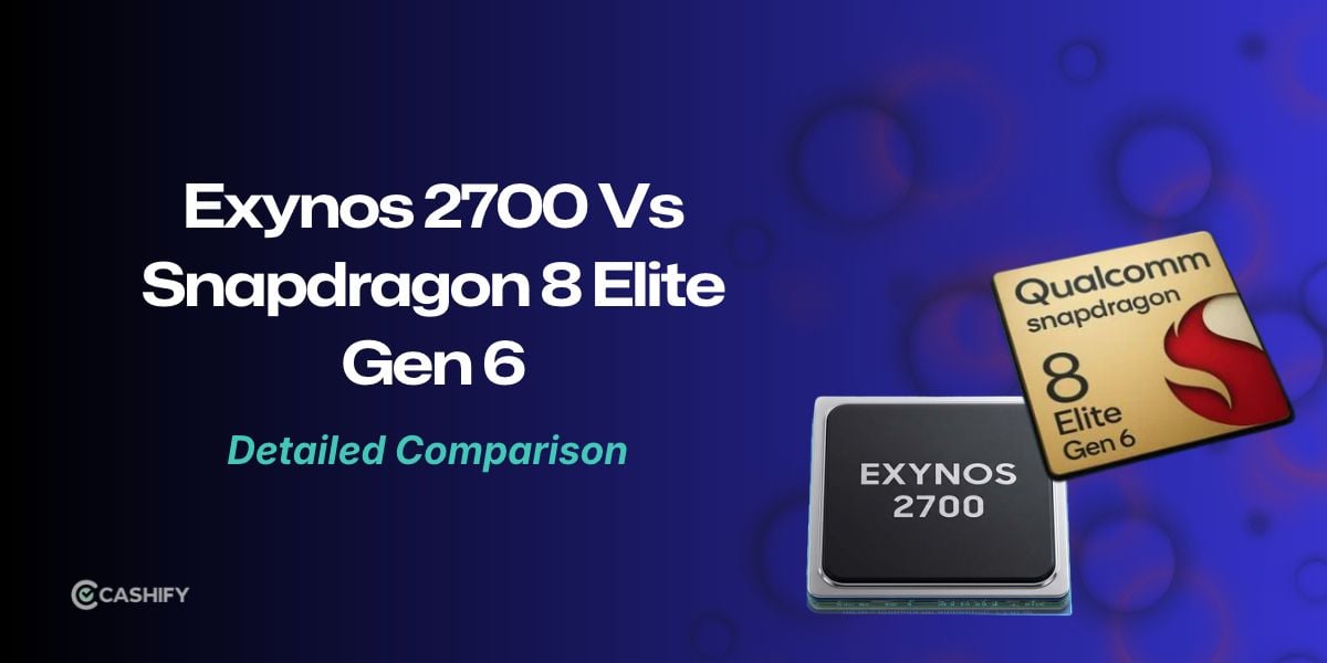 Exynos 2700 Vs Snapdragon 8 Elite Gen 6: Detailed Performance Comparison