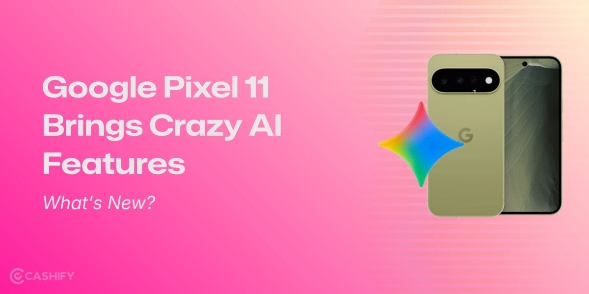 Google Pixel 11 Brings Crazy AI Features: What's New?