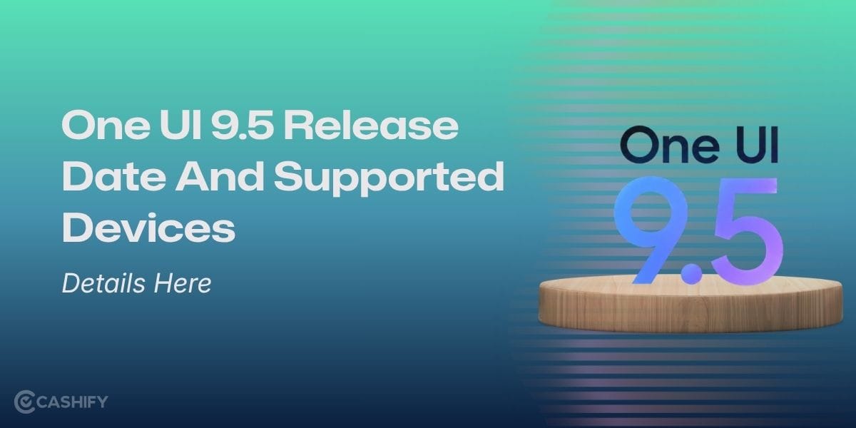 One UI 9.5 Release Date and Supported Devices: Details Here