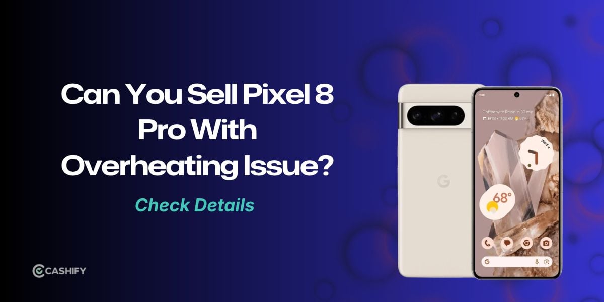 Pixel 8 Pro Overheating? Here’s What You Can Do About It