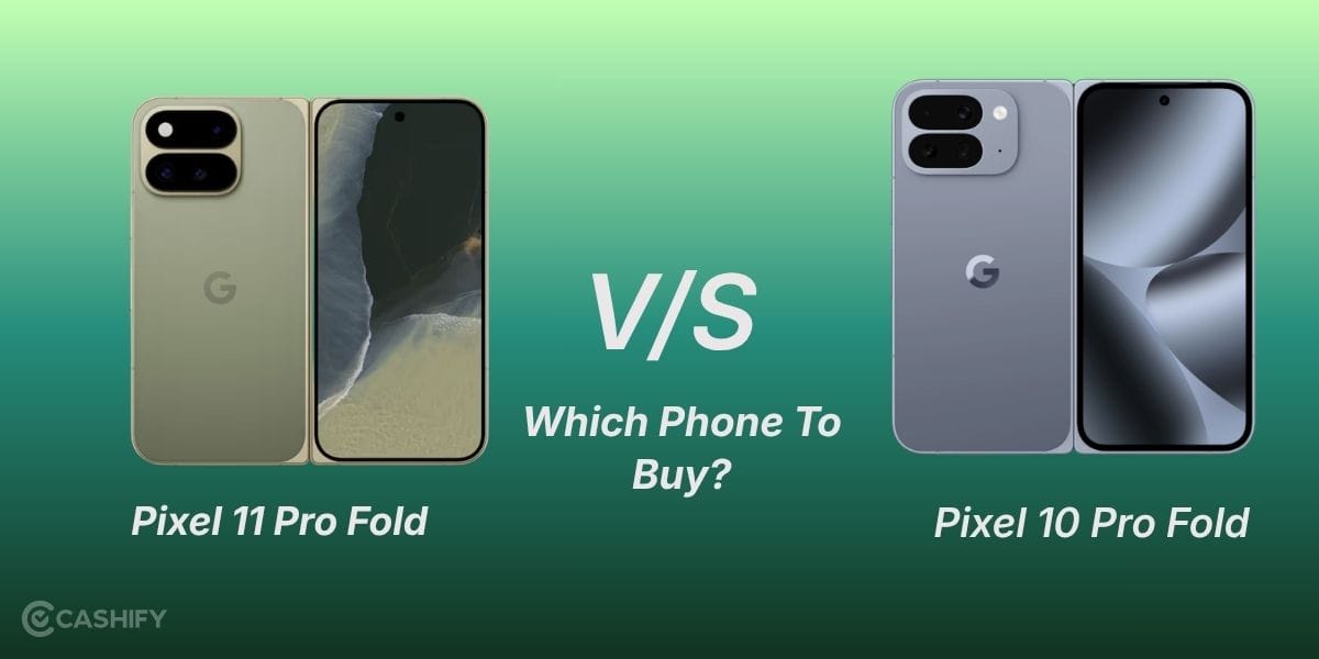 pixel 11 pro fold vs pixel 10 pro fold: which phone you should buy