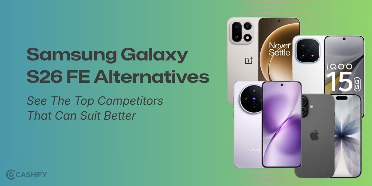 Samsung Galaxy S26 FE Alternatives: See The Top Competitors That Can Suit Better