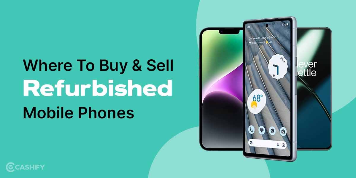 Where To Buy And Sell Refurbished Mobile Phones