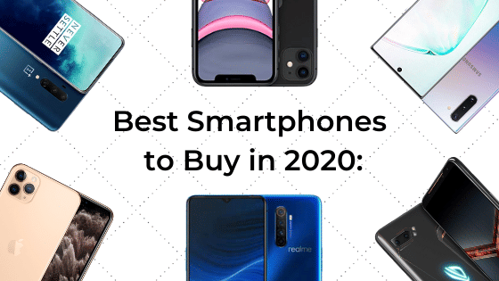 The Best Smartphones You Can Buy In India In 2020
