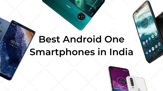 Best Android One Smartphones That You Can Buy Right Now