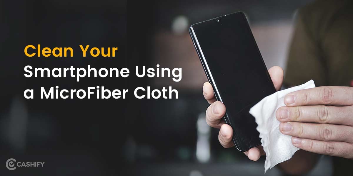 Clean Your Smartphone Using a Microfiber Cloth