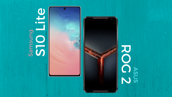 ASUS ROG Phone 2 Vs Samsung Galaxy S10 Lite