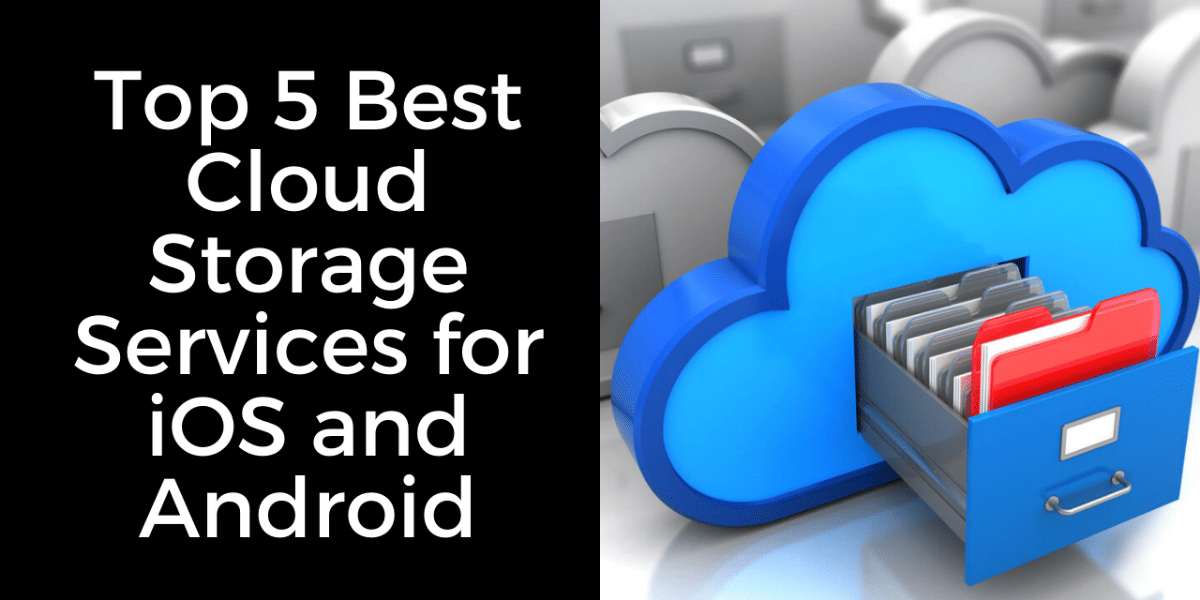 Top 6 Best Cloud Storage Apps for iOS And Android
