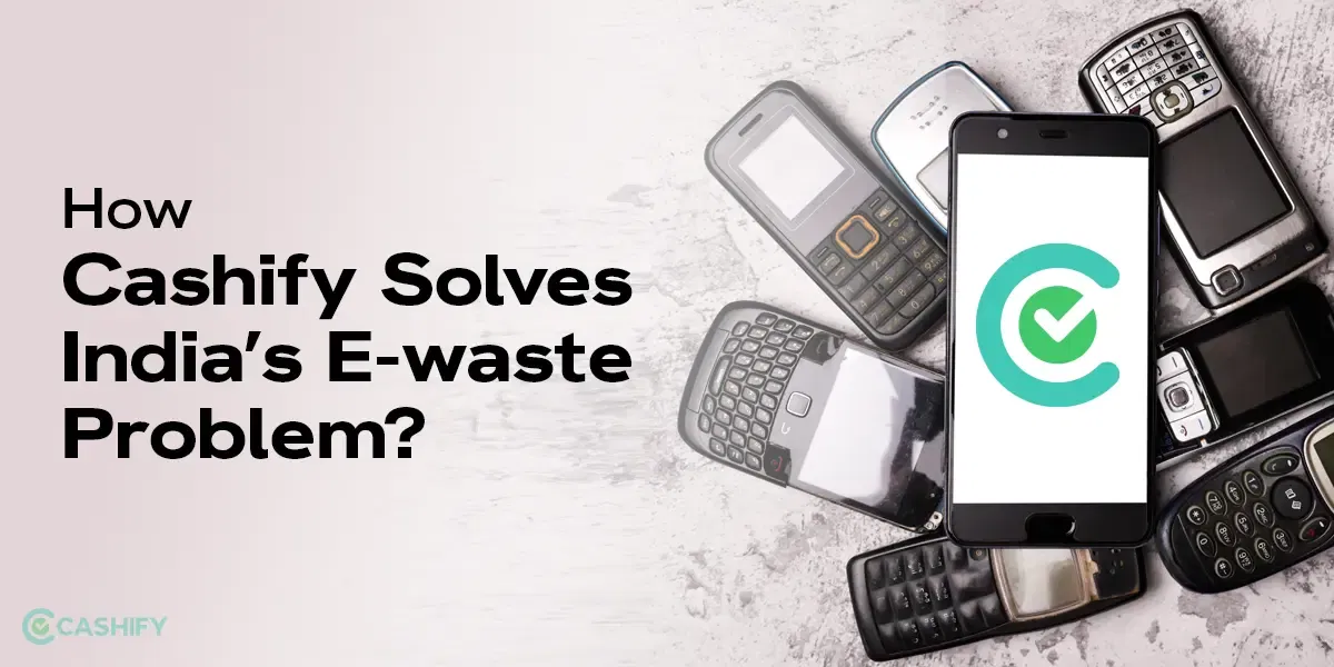 One Man’s Trash, Another’s Treasure: How Cashify Solves Indian e-Waste Problem