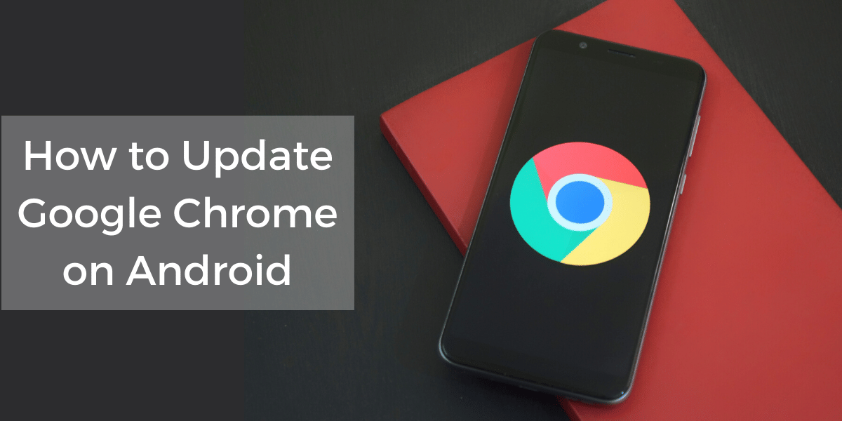 How to Update Google Chrome On Android!