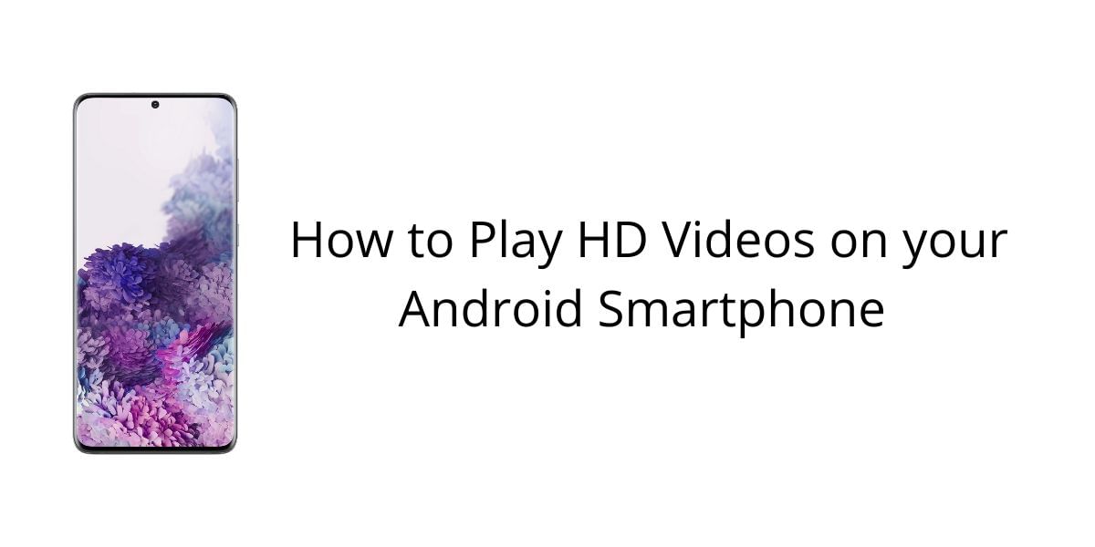 How To Play HD Videos On Your Android Smartphone!