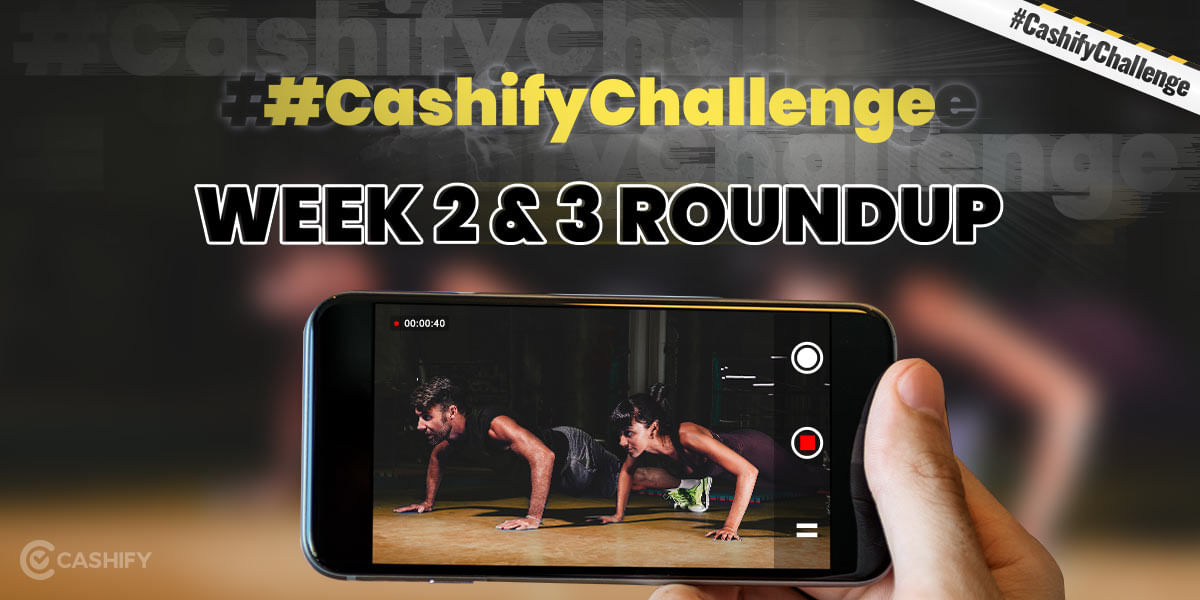 Cashify 21Day Lockdown Challenge: Week 2 &#038; 3 RoundUp