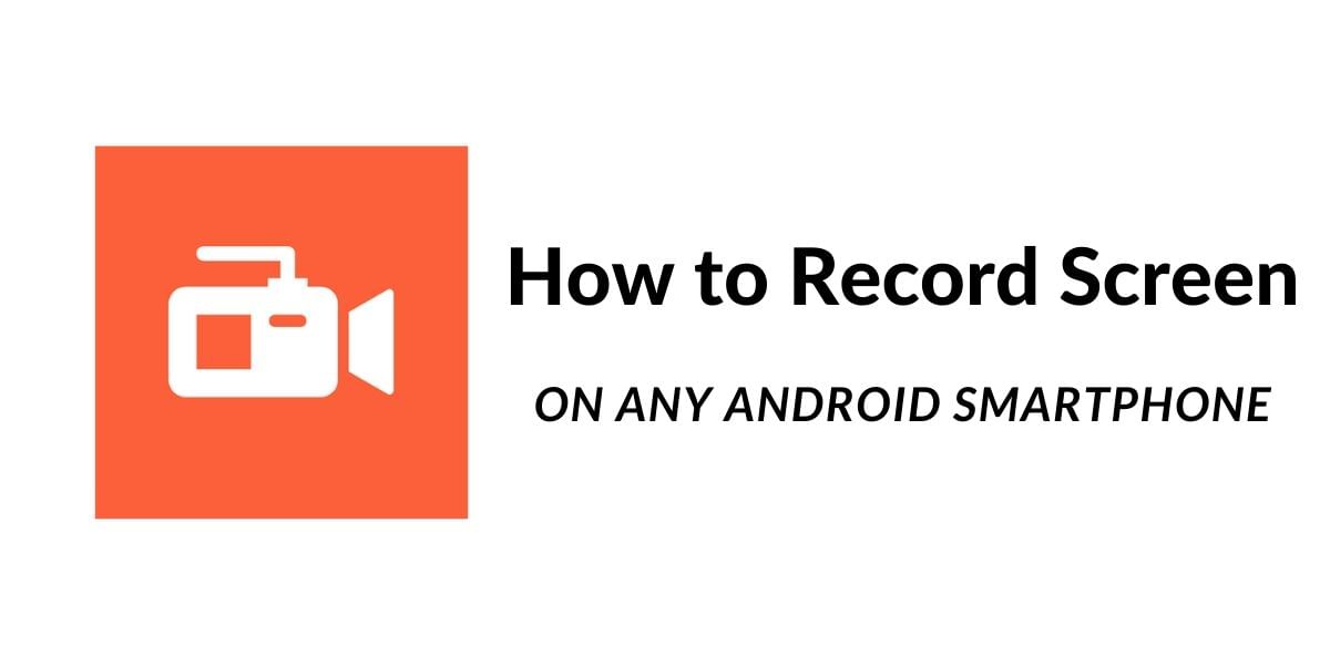 How To Record Screen On Any Android Device