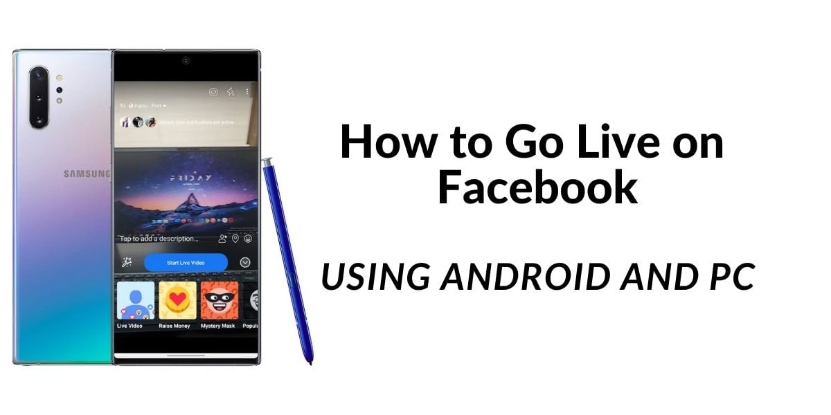How To Go Live On Facebook Using Your Android Smartphone or PC