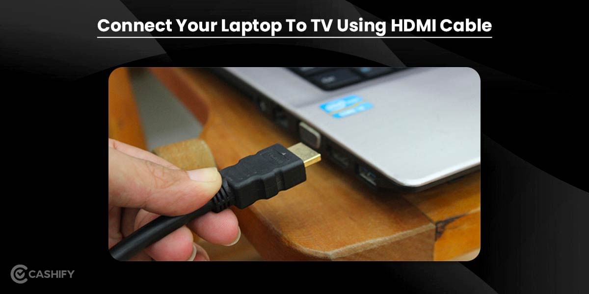 Connect Your Laptop To TV Using HDMI Cable