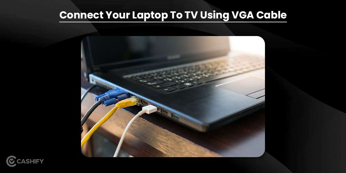 Connect Your Laptop To TV Using VGA Cable