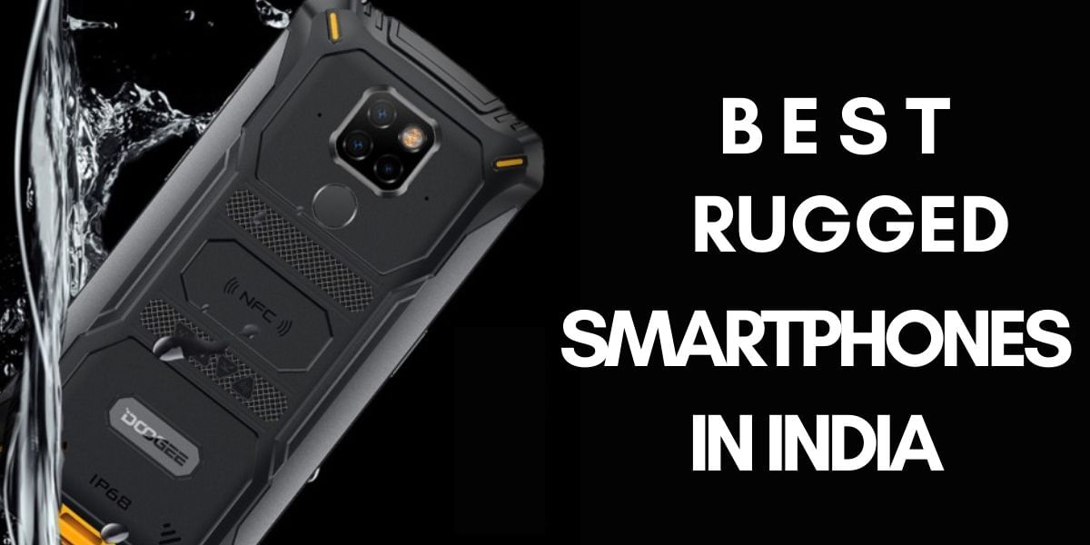Best Rugged Smartphones You Can Buy in India!