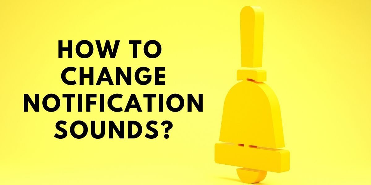 How To Change Notification Sounds On Your Android Device?