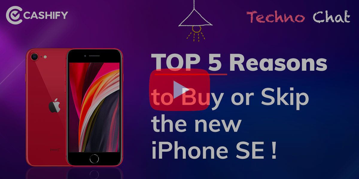 iPhone SE 2 – 5 Reasons to Buy or Not to Buy?