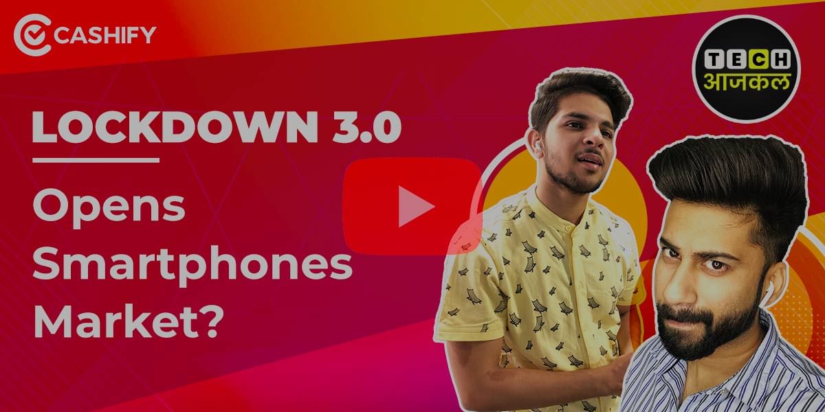 Lockdown 3.0 opens the smartphones market? Tech AajKal E18