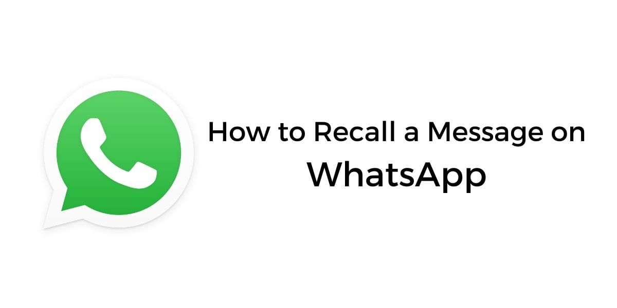 How To Recall A Message Sent On WhatsApp: Undo Your Mistakes!