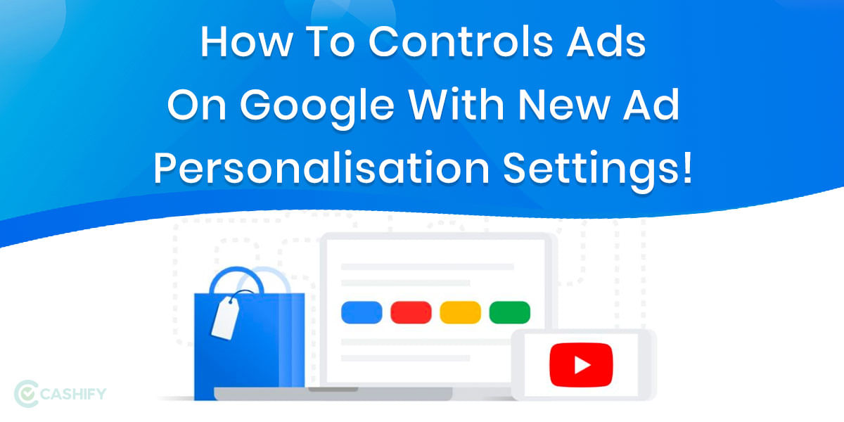 How To Controls Ads On Google With New Ad Personalisation Settings!