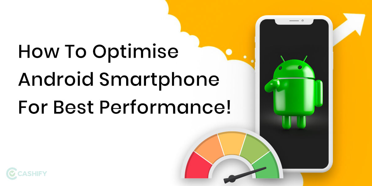 How To Optimise Android Smartphone For Best Performance!