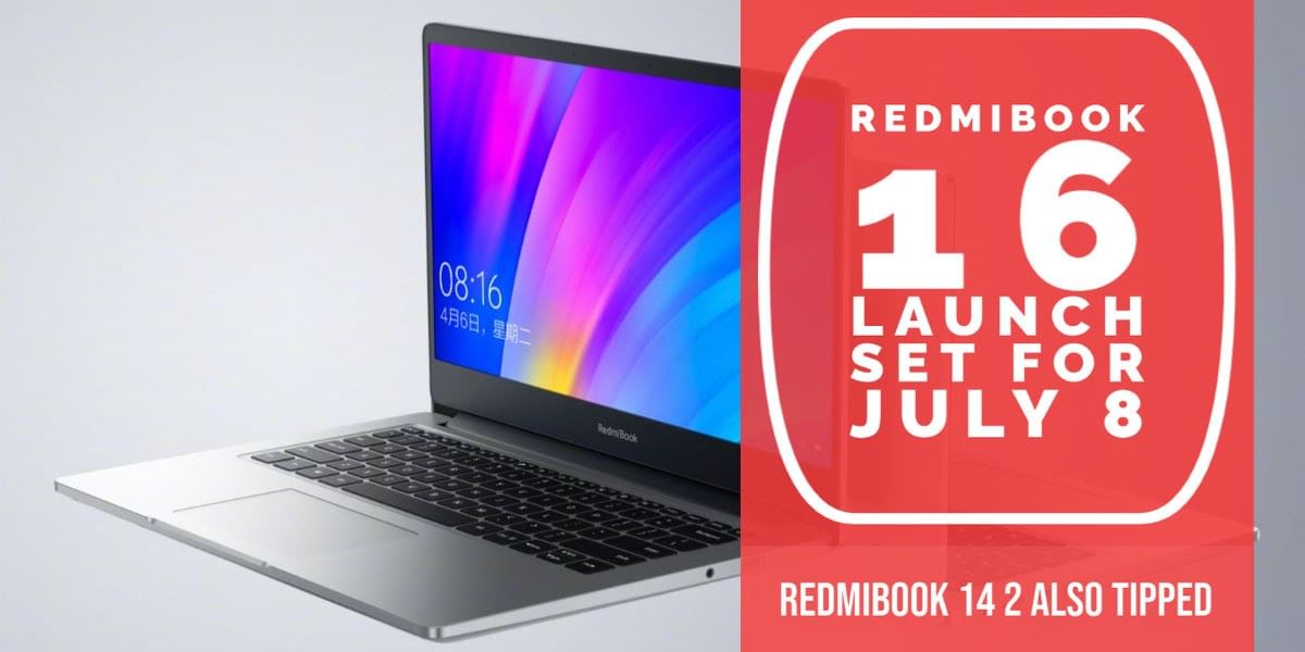 RedmiBook 16 Launch Set for 8 July, RedmiBook 14 2 Rumoured