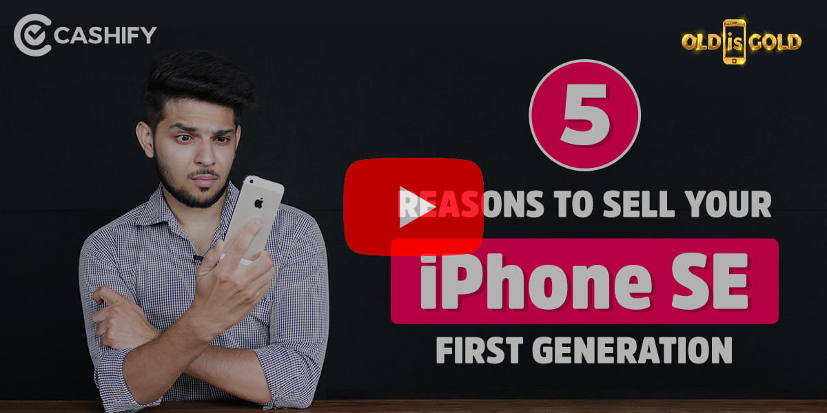 5 Reasons To Sell Your Old iPhone SE