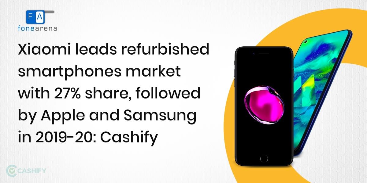 Xiaomi Leads Refurbished Smartphone Market With 27% Share: Cashify