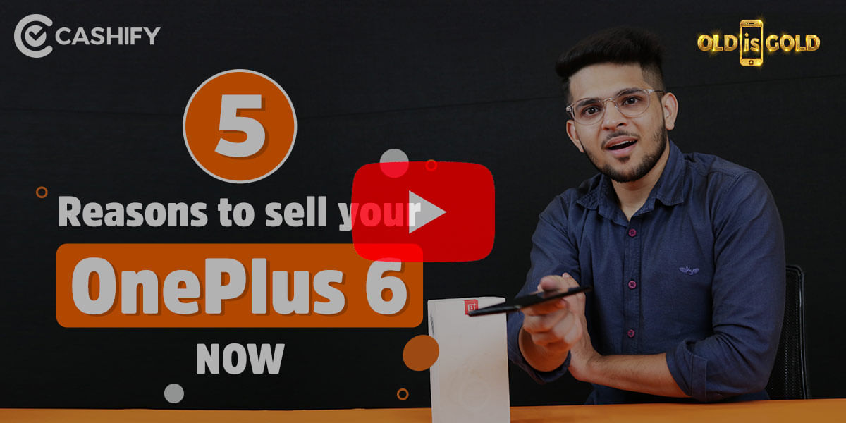 Time To Sell Your OnePlus 6 Now