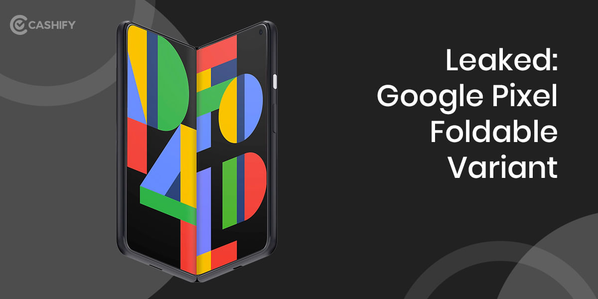 Leaked: Google Pixel Foldable Variant