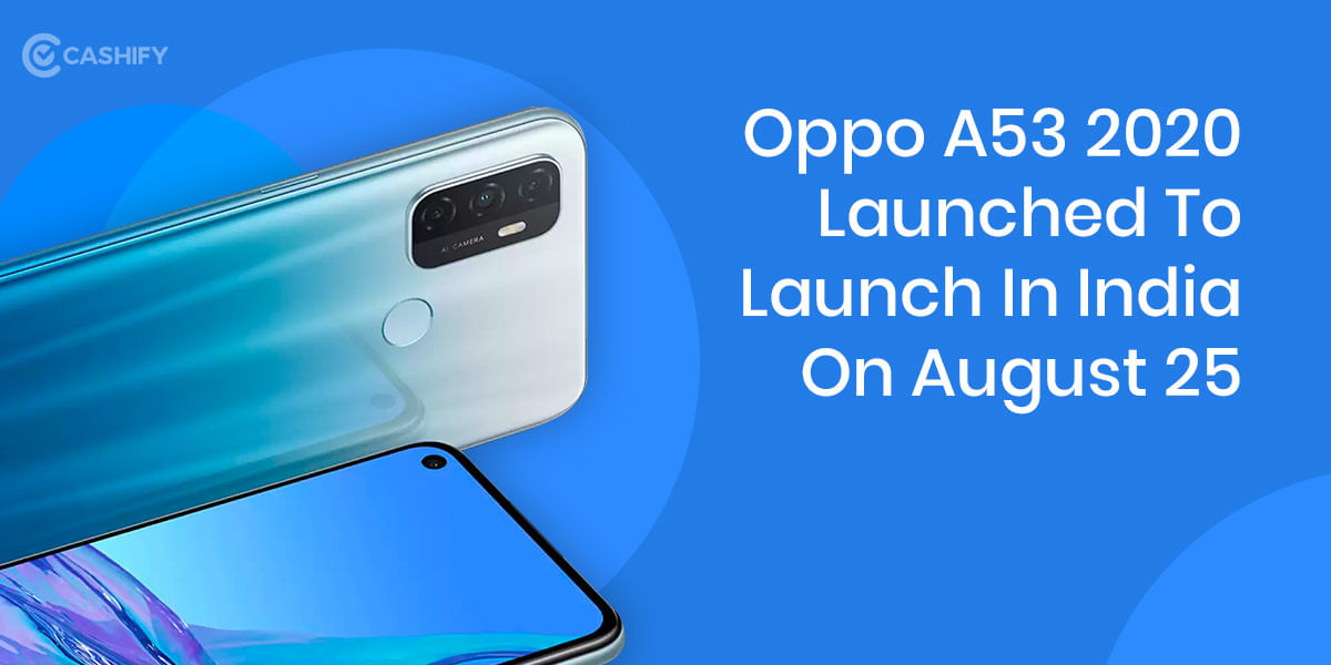 OPPO A53 Price In India Slashed By Up To Rs 2,500 In Offline Stores