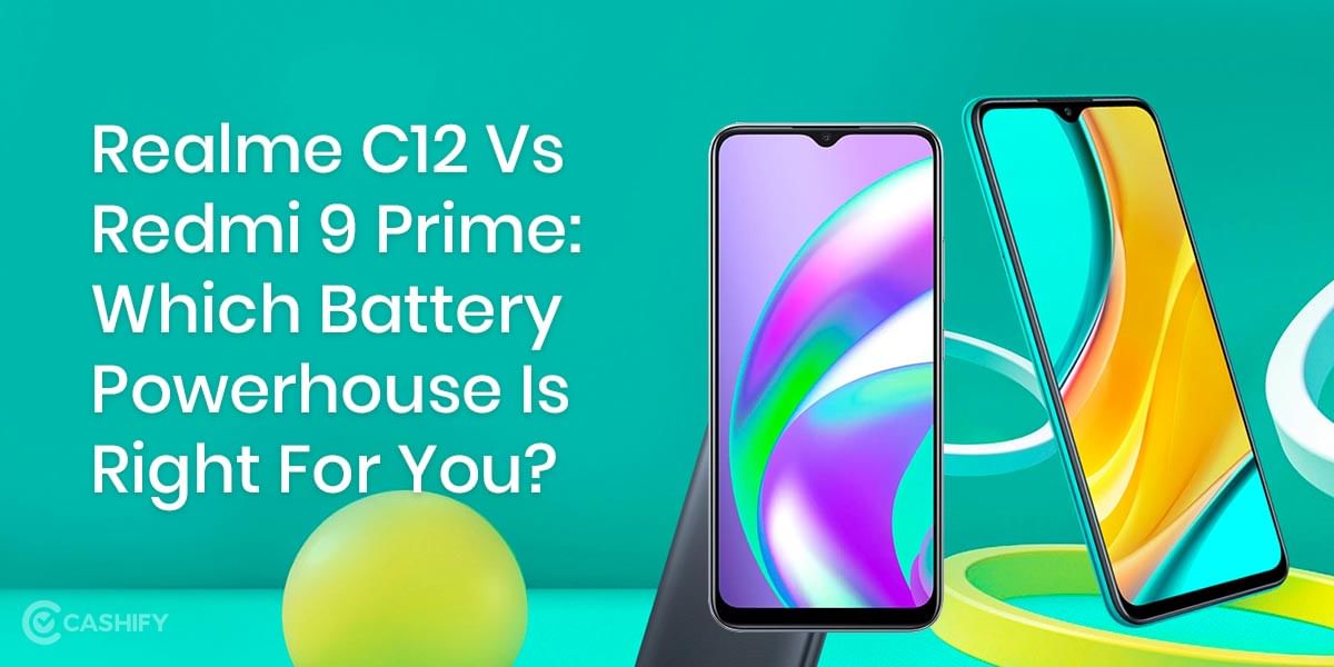 Realme C12 Vs Redmi 9 Prime: Which Battery Powerhouse Is Right For You?
