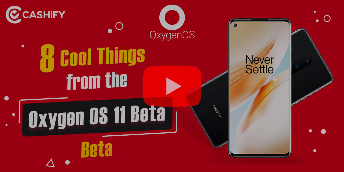 OxygenOS 11 Preview: Key Features, Release Date and more