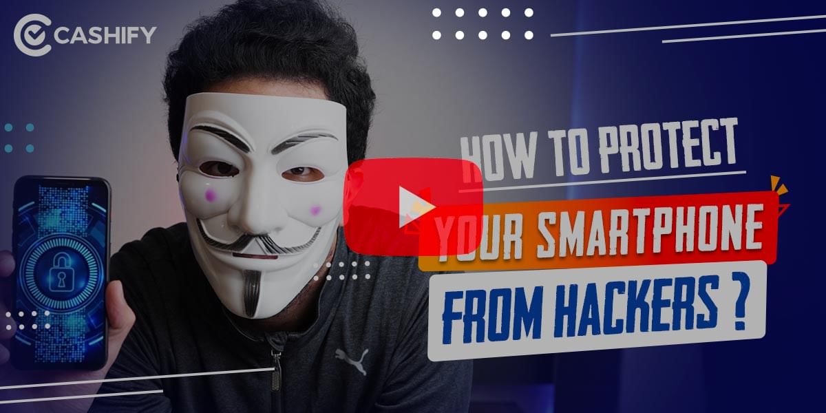 How To Protect Your Smartphone From Hackers?