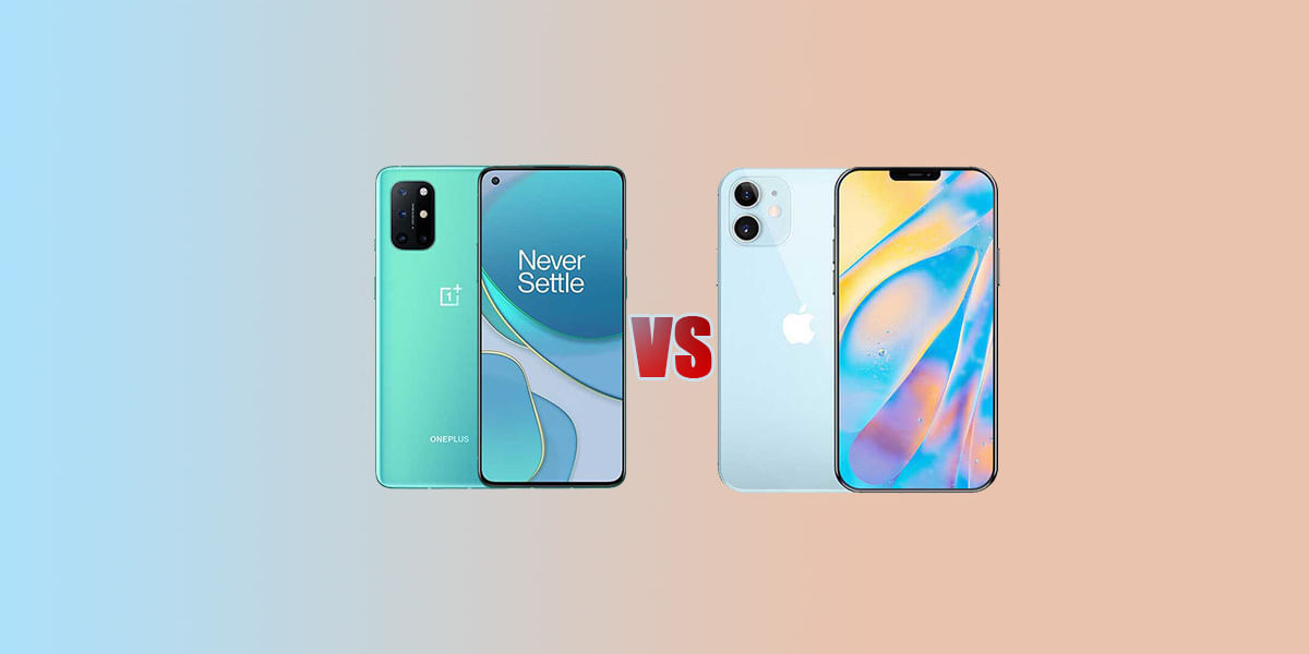 OnePlus 8T Vs iPhone 12: The Ultimate Android Vs iPhone Comparison