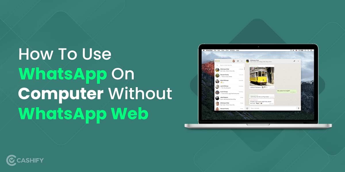 How To Use WhatsApp On Computer Without WhatsApp Web?