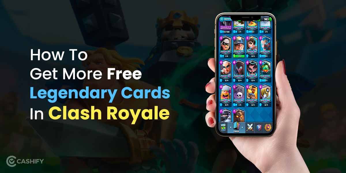 How To Get More Free Legendary Cards In Clash Royale