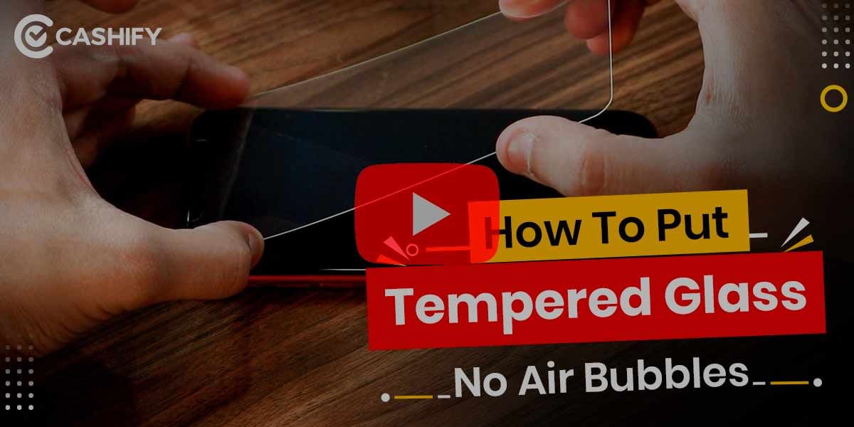 How To Apply Tempered Glass On Your Smartphone In 120 Seconds