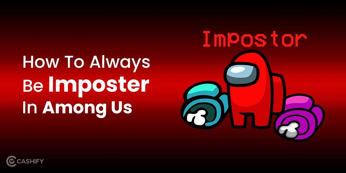 How To Always Be Impostor In Among Us