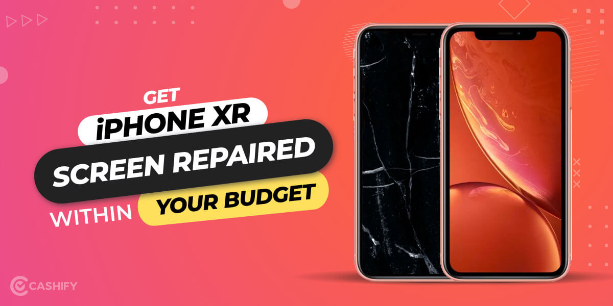 How To Repair iPhone XR Display Through Cashify?