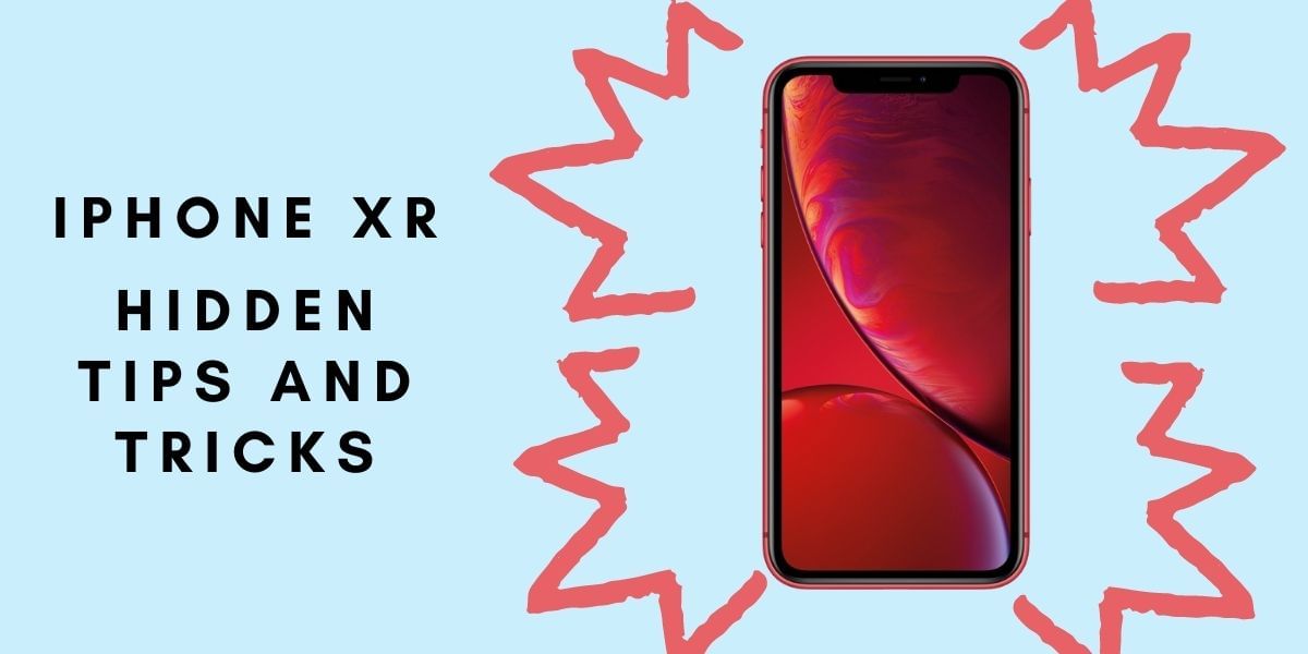 Top 6 iPhone XR Hidden Tips And Tricks That You Never Knew Existed